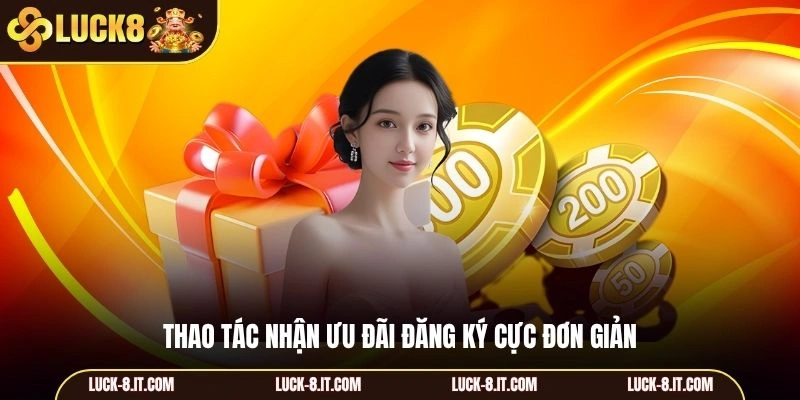 Thao tác nhận ưu đãi đăng ký cực đơn giản
