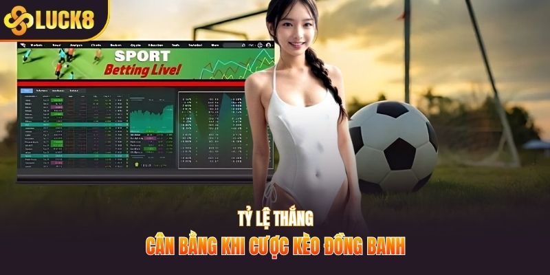 Tỷ lệ thắng cân bằng khi cược kèo đồng banh