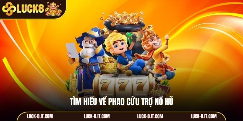 Tìm hiểu về phao cứu trợ nổ hũ