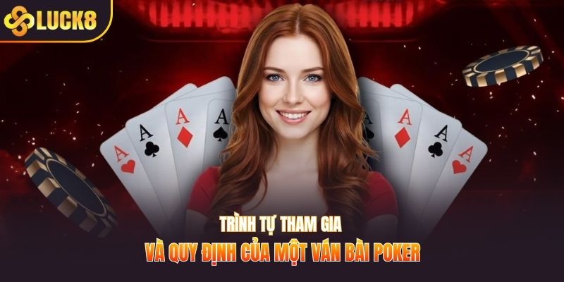 Trình tự tham gia và quy định của một ván bài Poker