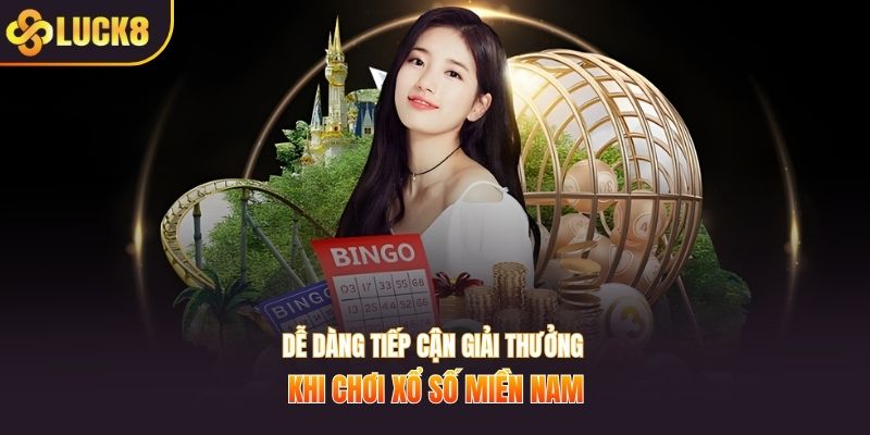Dễ dàng tiếp cận giải thưởng khi chơi xổ số miền Nam
