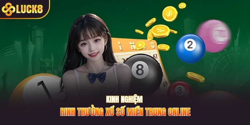 Kinh nghiệm rinh thưởng xổ số miền Trung online